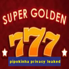 pipokinha privacy leaked